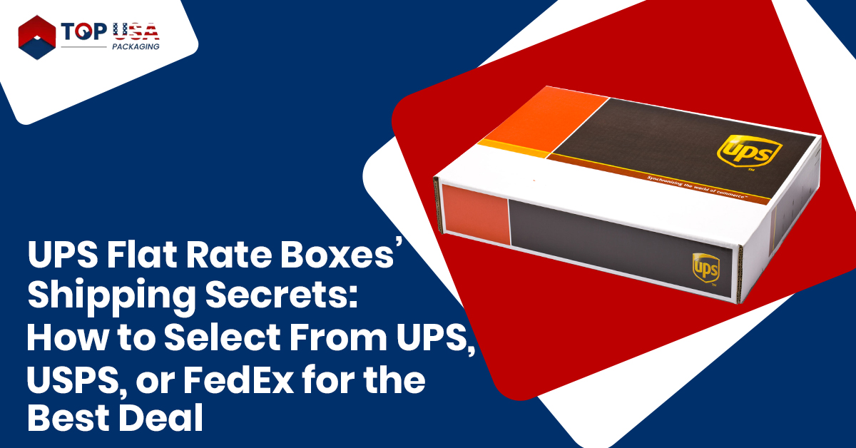 UPS Flat Rate Boxes’ Shipping Secrets: How to Select From UPS, USPS, or FedEx for the Best Deal