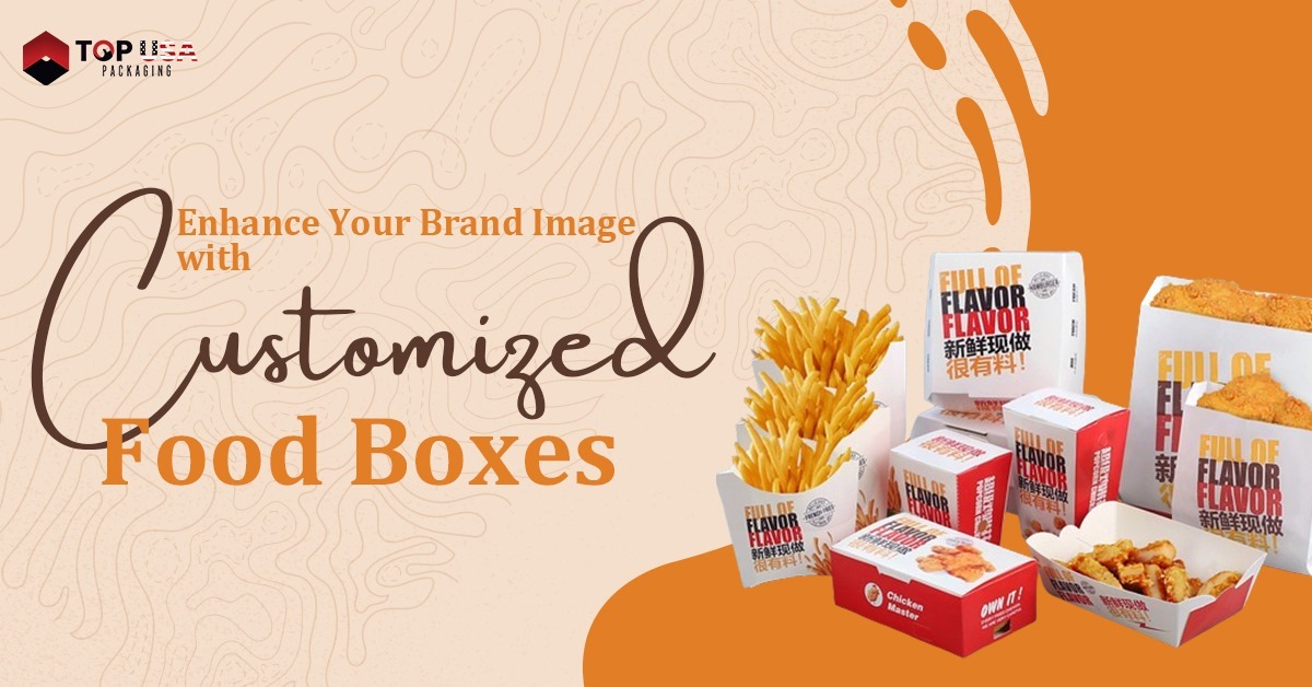 Enhance Your Brand Image with Customized Food Boxes