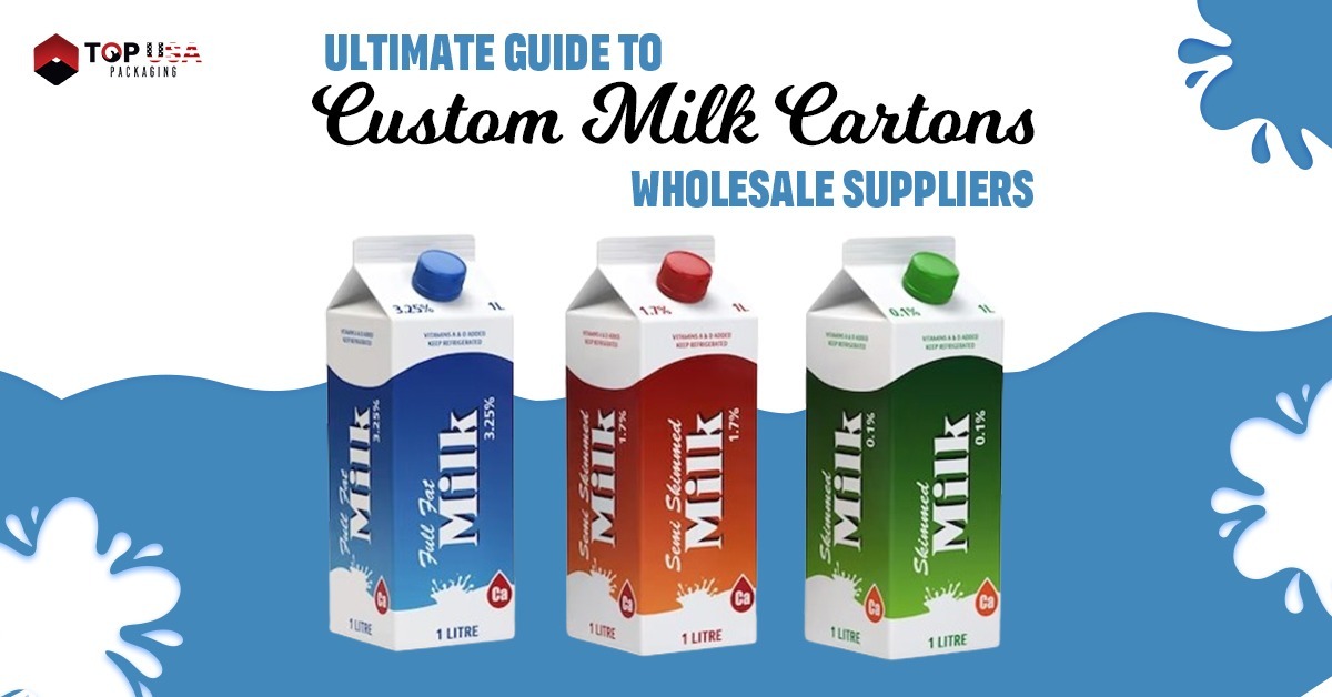 Ultimate Guide to Custom Milk Cartons Wholesale Suppliers