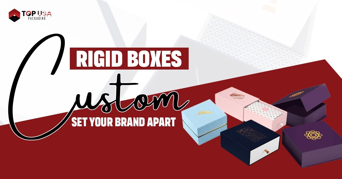 Custom Rigid Boxes Set Your Brand Apart