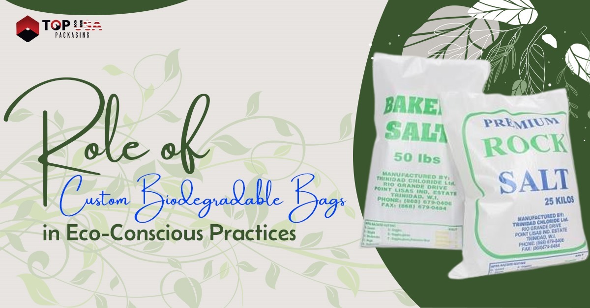 Role of Custom Biodegradable Bags in Eco-Conscious Practices