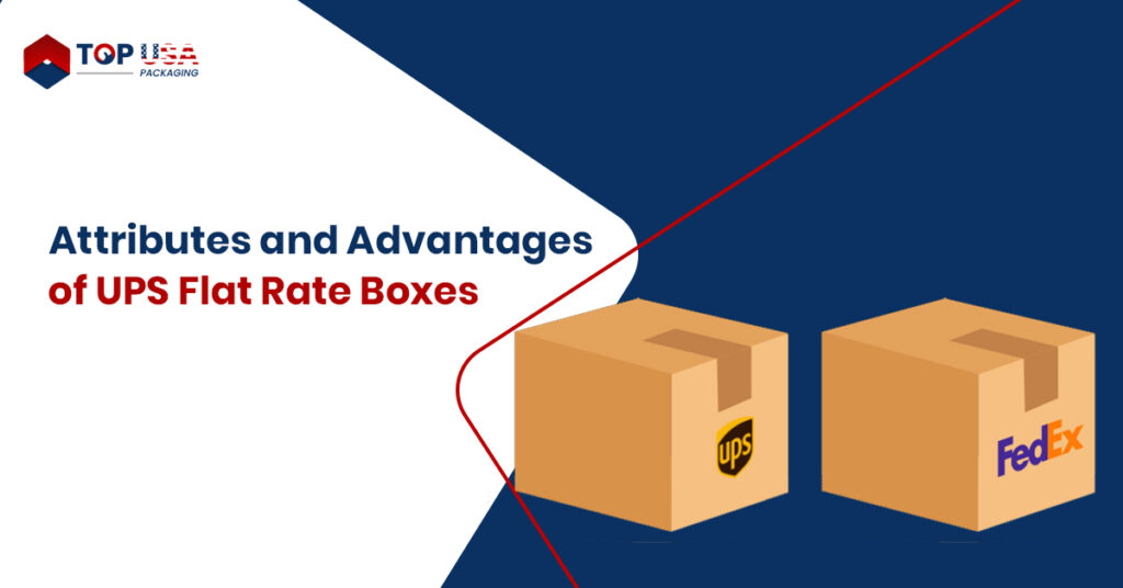 Attributes and Advantages of UPS Flat Rate Boxes